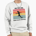 Im Who Play Football Sweatshirt - Novelty Apparel Unisex - T-Shirt, Sweatshirt, Hoodie