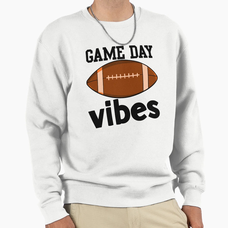 Game Day Vibes Sweatshirt - Streetwear Style Men Women - T-Shirt, Sweatshirt, Hoodie