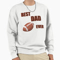 Best Dad Ever Sweatshirt - Unique Graphic Unisex - T-Shirt, Sweatshirt, Hoodie