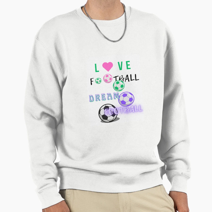 Dream Football Sweatshirt - Streetwear Style for Adults - T-Shirt, Sweatshirt, Hoodie