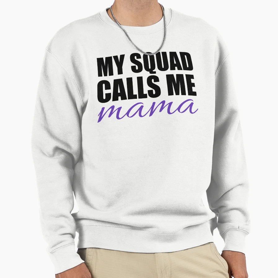 My Squad Calls Me Mama Svg File Mom T-Shirt - Streetwear Style Men Women - T-Shirt, Sweatshirt, Hoodie