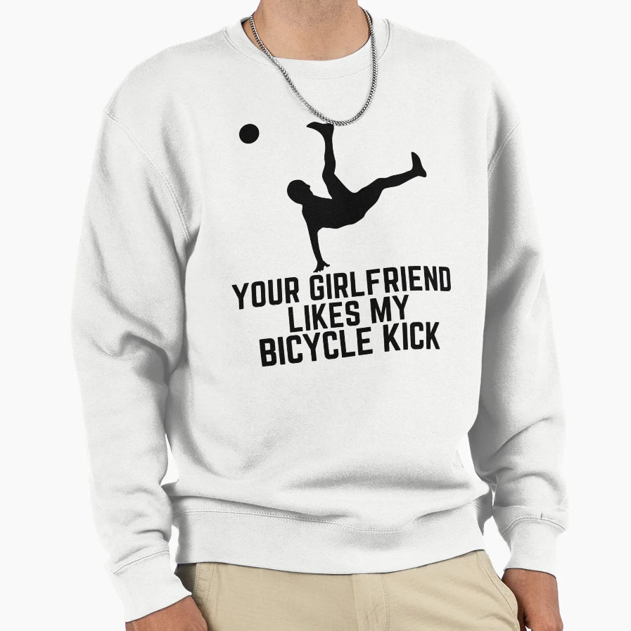Your Girlfriend Likes My Funny Soccer Sweatshirt - Trendy Graphic Unisex - T-Shirt, Sweatshirt, Hoodie