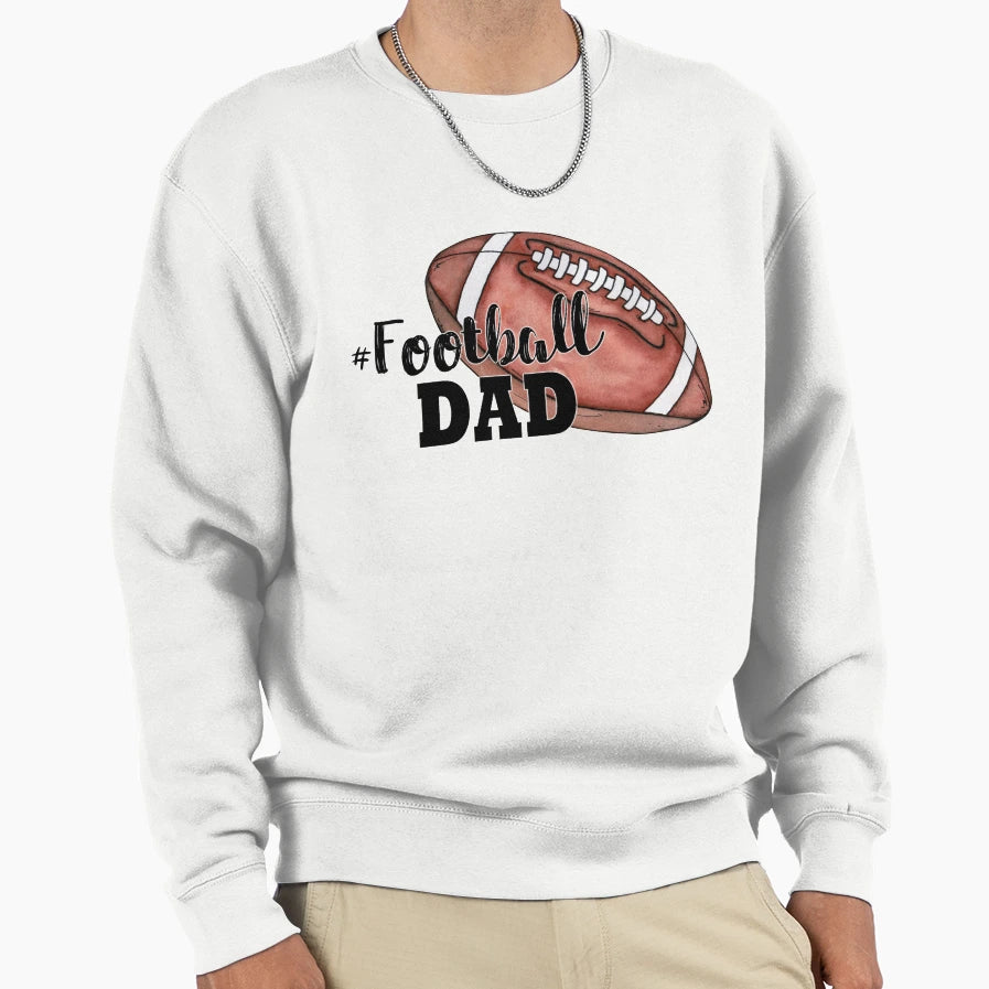 Football Dad Sweatshirt - Graphic Print Men Women - T-Shirt, Sweatshirt, Hoodie
