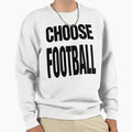 Choose Football Sweatshirt - Trendy Graphic for Adults - T-Shirt, Sweatshirt, Hoodie