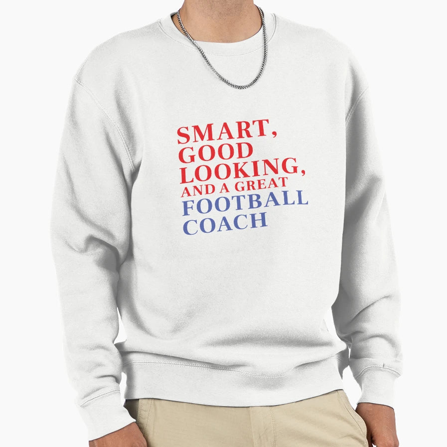 Smart Good Looking And Great Sweatshirt - Fun Novelty Design Unisex - T-Shirt, Sweatshirt, Hoodie