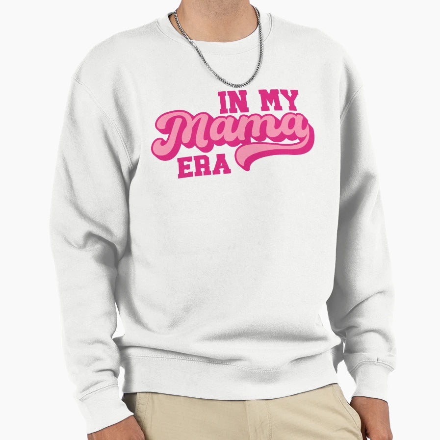 My Mama Era Mothers Day Mom Sweatshirt - Streetwear Style Men Women - T-Shirt, Sweatshirt, Hoodie