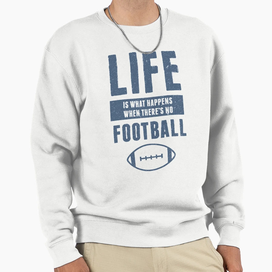 Life American Football Funny Sweatshirt - Minimalist Print Unisex - T-Shirt, Sweatshirt, Hoodie