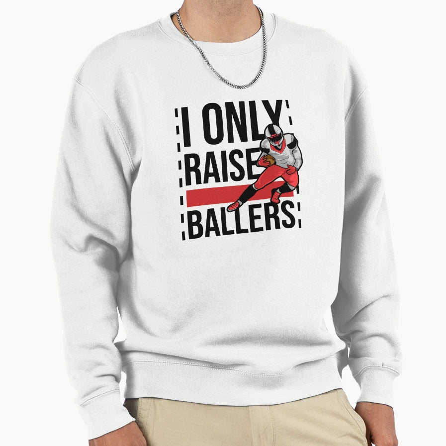 Raise Ballers Bold Football Pride Sweatshirt - Streetwear Style for Adults - T-Shirt, Sweatshirt, Hoodie