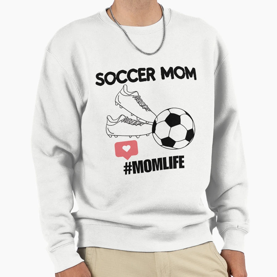 Soccer Mom Sweatshirt - Streetwear Style Men Women - T-Shirt, Sweatshirt, Hoodie
