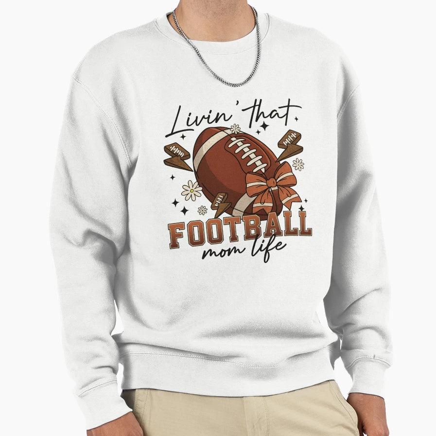 Livin That Football Mom Life Game Sweatshirt - Streetwear Style for Adults - T-Shirt, Sweatshirt, Hoodie