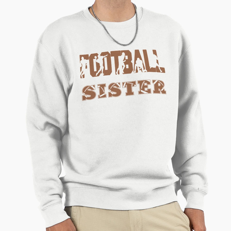 Football Sister Sweatshirt - Streetwear Style Unisex - T-Shirt, Sweatshirt, Hoodie