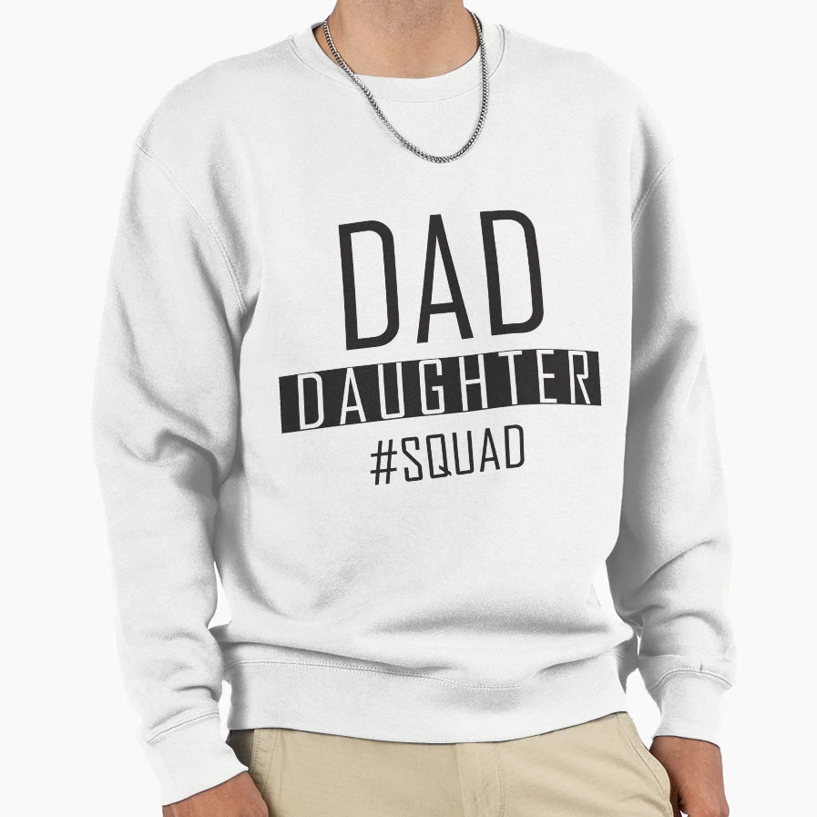 Dad Daughter Squad Fathers Day Gift Sweatshirt - Novelty Apparel Unisex - T-Shirt, Sweatshirt, Hoodie