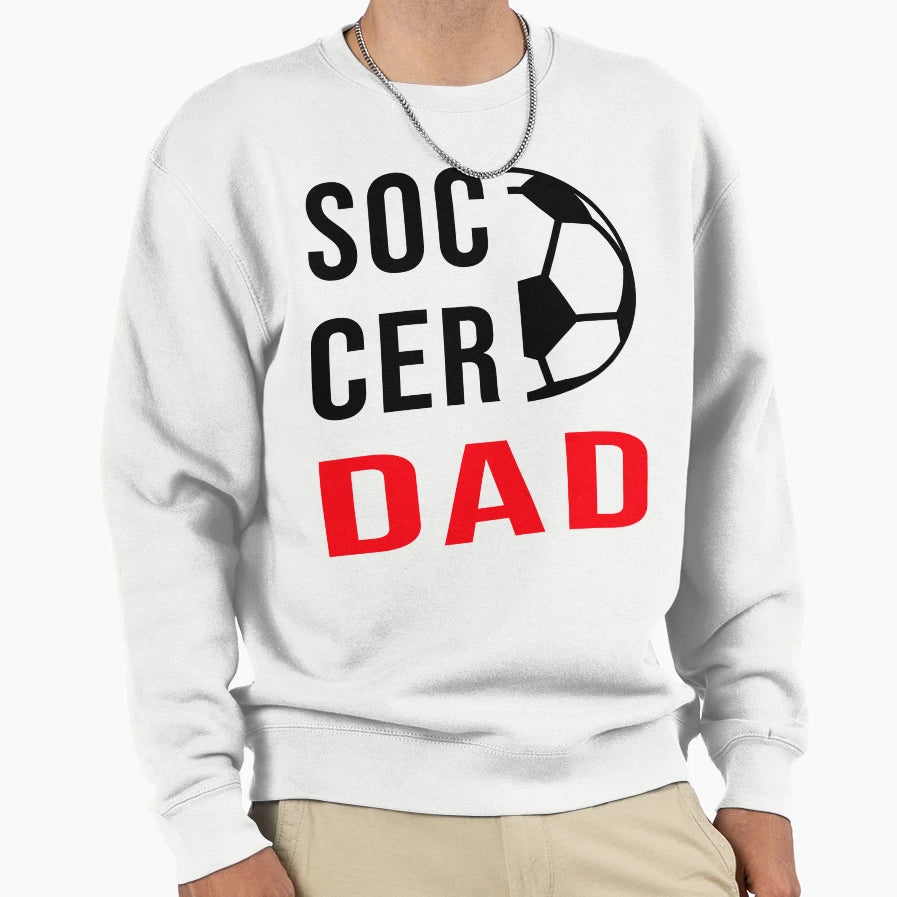 Soccer Dad Sweatshirt - Novelty Apparel Unisex - T-Shirt, Sweatshirt, Hoodie