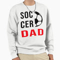 Soccer Dad Sweatshirt - Novelty Apparel Unisex - T-Shirt, Sweatshirt, Hoodie