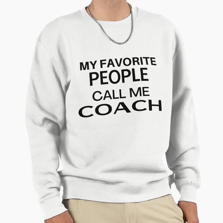 My Favorite People Call Me Coach T-Shirt - Minimalist Print for Adults - T-Shirt, Sweatshirt, Hoodie