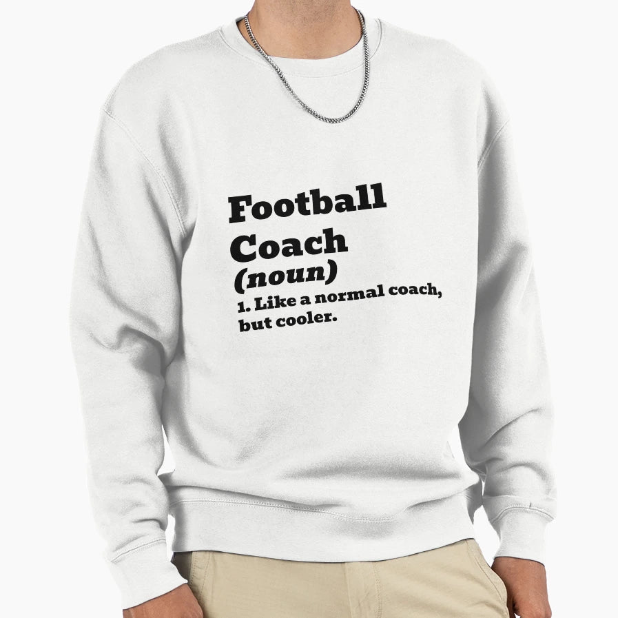 Football Coach Like Normal But Cooler Sweatshirt - Streetwear Style Unisex - T-Shirt, Sweatshirt, Hoodie
