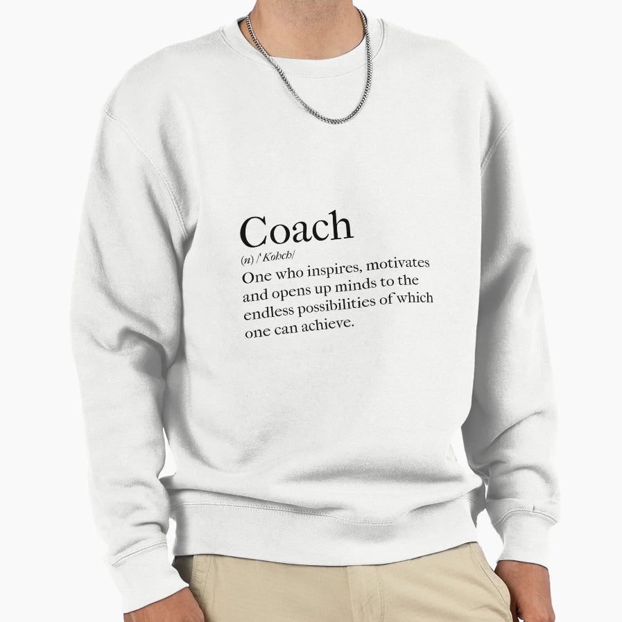 Life Coach Sweatshirt - Casual Everyday Wear Men Women - T-Shirt, Sweatshirt, Hoodie