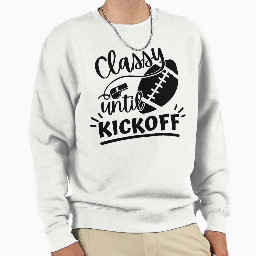 Classy Until Kickoff Football Football T-Shirt - Streetwear Style Unisex - T-Shirt, Sweatshirt, Hoodie