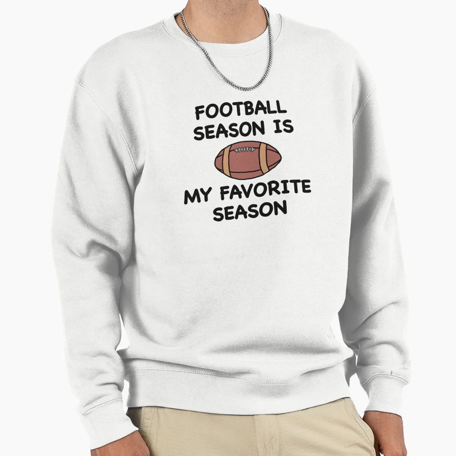 Football Season Is My Favorite Season Sweatshirt - Graphic Print Men Women - T-Shirt, Sweatshirt, Hoodie