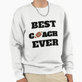 Best Coach Ever Sweatshirt - Novelty Apparel for Adults - T-Shirt, Sweatshirt, Hoodie