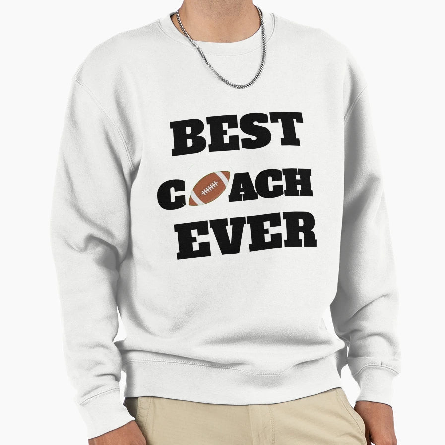 Best Coach Ever Sweatshirt - Novelty Apparel for Adults - T-Shirt, Sweatshirt, Hoodie