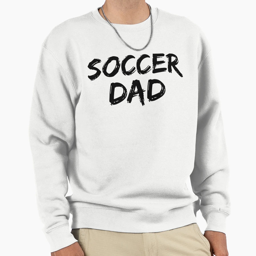 Sports Gift Soccer Dad Fathers Day Sweatshirt - Streetwear Style Men Women - T-Shirt, Sweatshirt, Hoodie