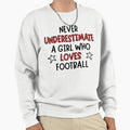Never Underestimate Who Loves Football Sweatshirt - Custom Art Print Unisex - T-Shirt, Sweatshirt, Hoodie