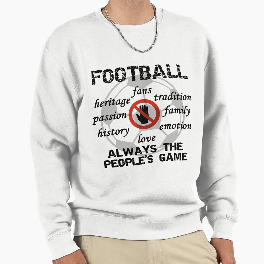 Hands Off Football Peoples Game Sweatshirt - Fun Novelty Design Unisex - T-Shirt, Sweatshirt, Hoodie
