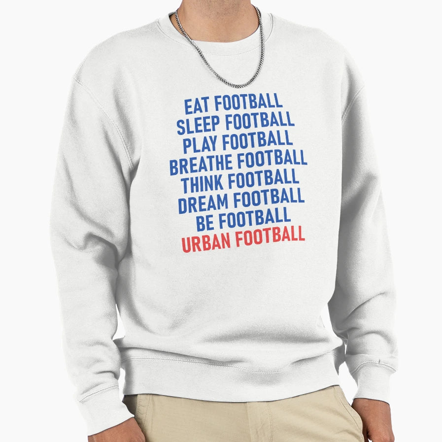 Play Football Live Football Be Sweatshirt - Casual Everyday Wear Unisex - T-Shirt, Sweatshirt, Hoodie