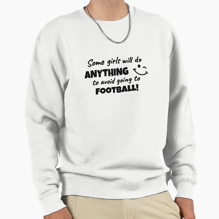 Some Will Do Anything To Avoid Sweatshirt - Streetwear Style for Adults - T-Shirt, Sweatshirt, Hoodie