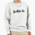 Brother Ew Sweatshirt - Custom Art Print Men Women - T-Shirt, Sweatshirt, Hoodie