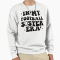 My Football Sister Era Sweatshirt - Trendy Graphic Unisex - T-Shirt, Sweatshirt, Hoodie
