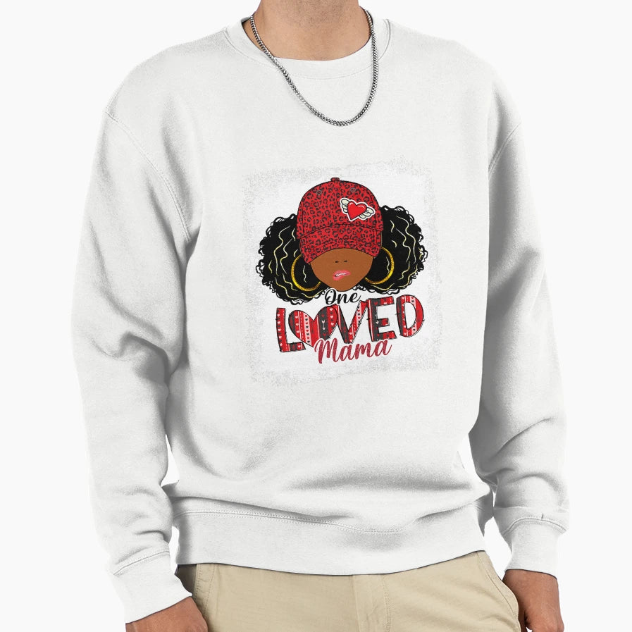 One Loved Mama Black Mom African Sweatshirt - Unique Graphic for Adults - T-Shirt, Sweatshirt, Hoodie