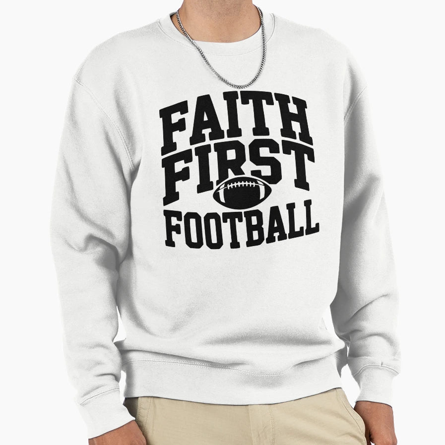 Faith First Football Sweatshirt - Minimalist Print Men Women - T-Shirt, Sweatshirt, Hoodie