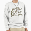 Do Your Practice Sweatshirt - Fun Novelty Design Men Women - T-Shirt, Sweatshirt, Hoodie