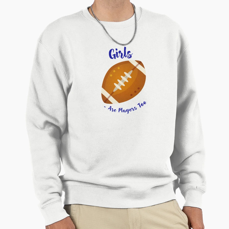 Are Football Players Too Sweatshirt - Custom Art Print for Adults - T-Shirt, Sweatshirt, Hoodie