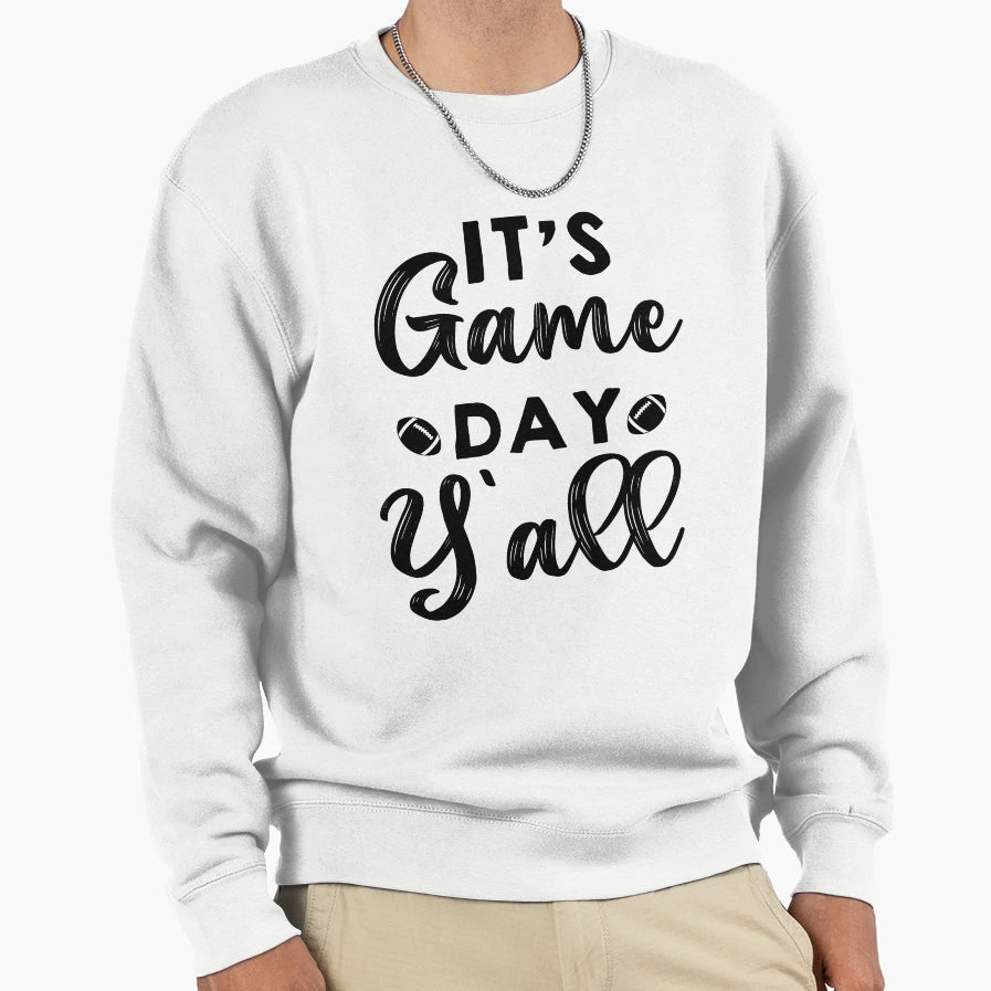 Its Game Day Yall Football Game Sweatshirt - Fun Novelty Design Men Women - T-Shirt, Sweatshirt, Hoodie