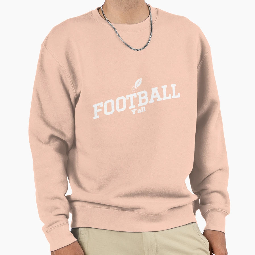 Football Yall Sweatshirt - Novelty Apparel Unisex - T-Shirt, Sweatshirt, Hoodie