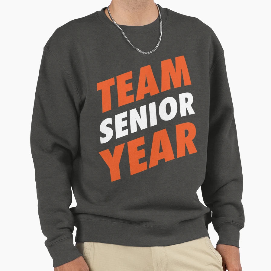 Team Senior Year Sweatshirt - Trendy Graphic Men Women - T-Shirt, Sweatshirt, Hoodie