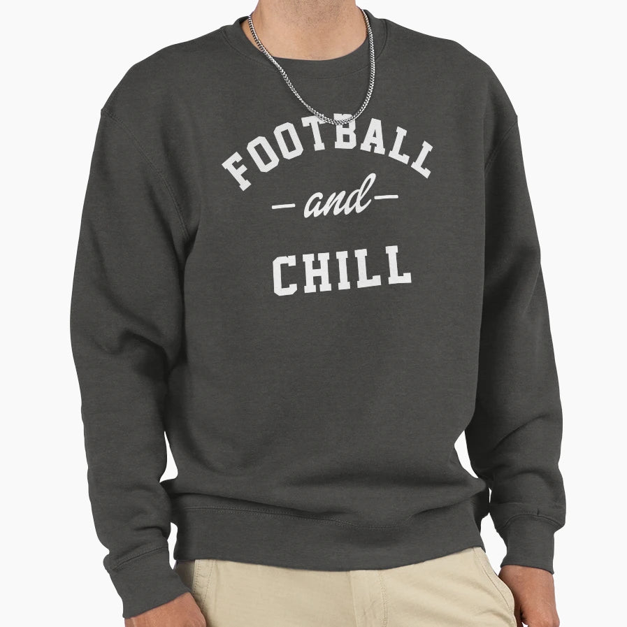 Football And Chill Sweatshirt - Fun Novelty Design Men Women - T-Shirt, Sweatshirt, Hoodie