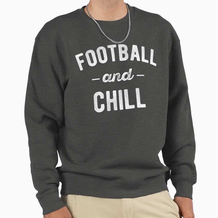 Football And Chill Sweatshirt - Trendy Graphic Men Women - T-Shirt, Sweatshirt, Hoodie
