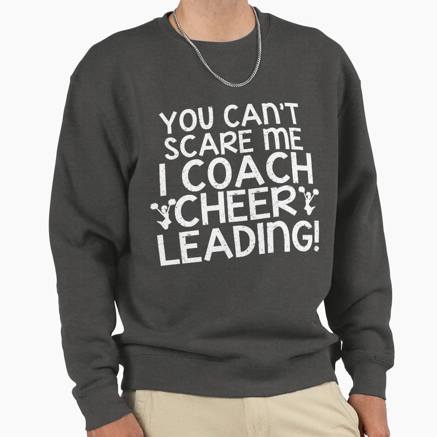 You Cant Scare Me I Coach Sweatshirt - Custom Art Print for Adults - T-Shirt, Sweatshirt, Hoodie
