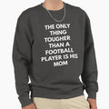 Only Thing Tougher Than Football Sweatshirt - Minimalist Print Unisex - T-Shirt, Sweatshirt, Hoodie