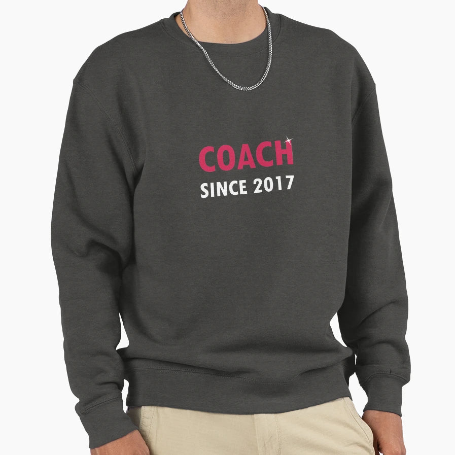 Coach Since 2017 Sweatshirt - Streetwear Style Unisex - T-Shirt, Sweatshirt, Hoodie