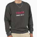 Coach Since 2017 Sweatshirt - Streetwear Style Unisex - T-Shirt, Sweatshirt, Hoodie