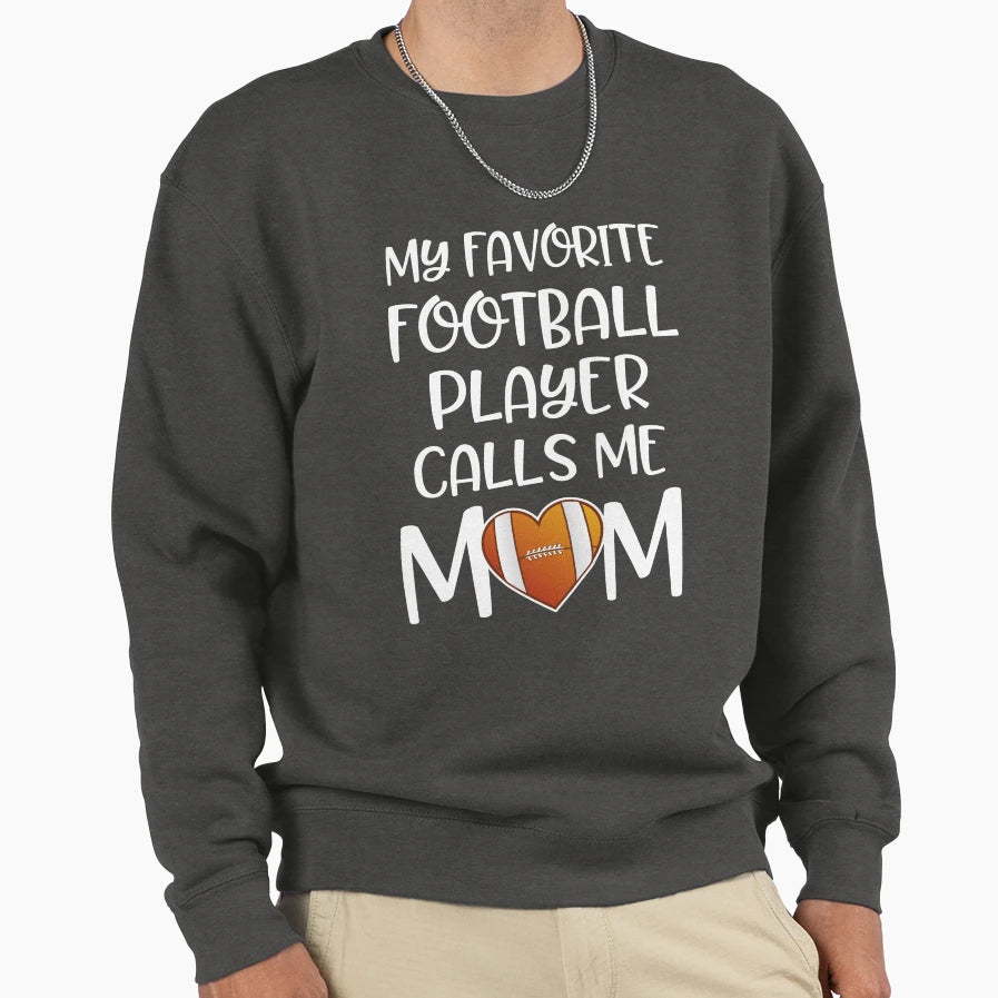 My Favorite Football Player Calls Sweatshirt - Novelty Apparel for Adults - T-Shirt, Sweatshirt, Hoodie