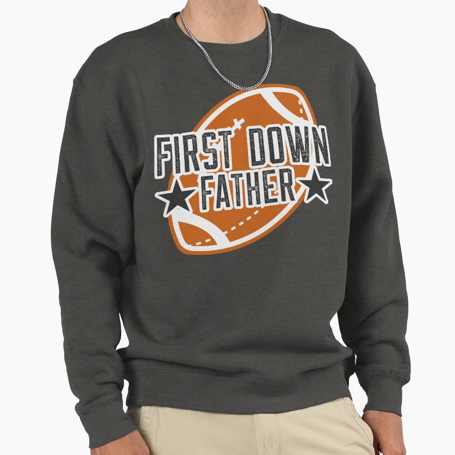 First Down Father Sweatshirt - Unique Graphic Unisex - T-Shirt, Sweatshirt, Hoodie