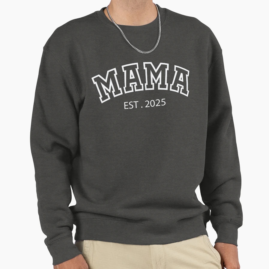 Mama Est 2025 Mom Funny New Mommy Sweatshirt - Unique Graphic Men Women - T-Shirt, Sweatshirt, Hoodie