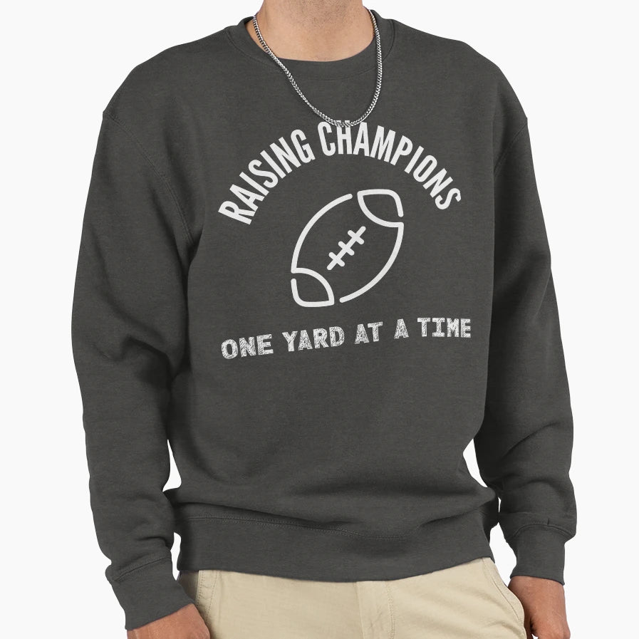 Raising Champions One Yard Time Sweatshirt - Minimalist Print Unisex - T-Shirt, Sweatshirt, Hoodie