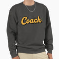 Coach Sweatshirt - Fun Novelty Design for Adults - T-Shirt, Sweatshirt, Hoodie